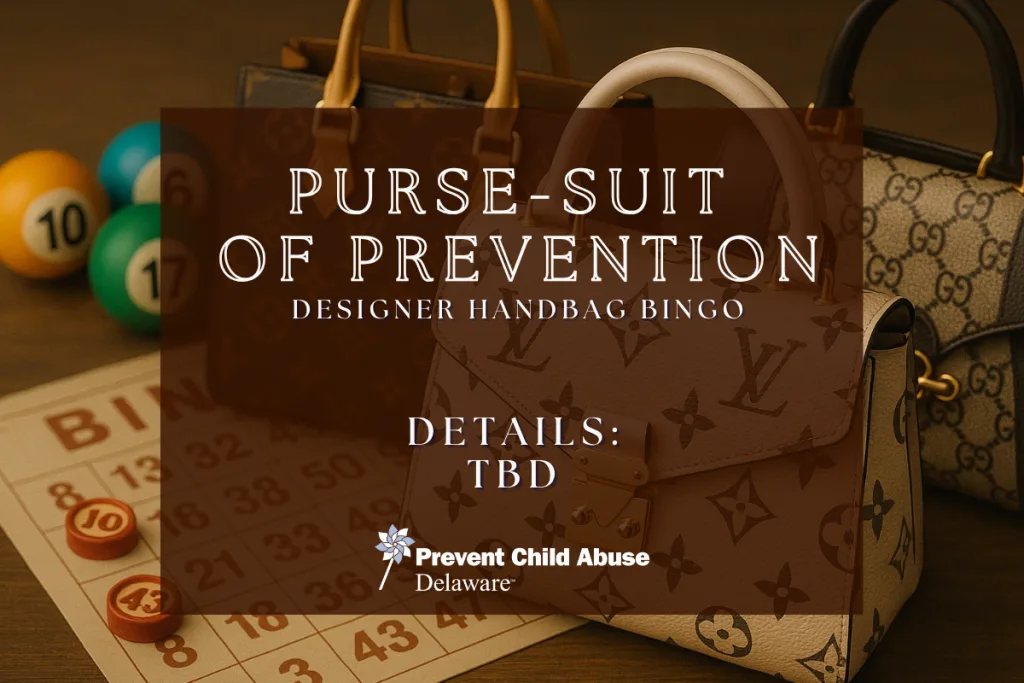 A flyer for Purse-Suit of Prevention: Designer Handbag Bingo featuring luxury handbags, bingo balls, and bingo cards. Details are listed as TBD. The Prevent Child Abuse Delaware logo is at the bottom.
